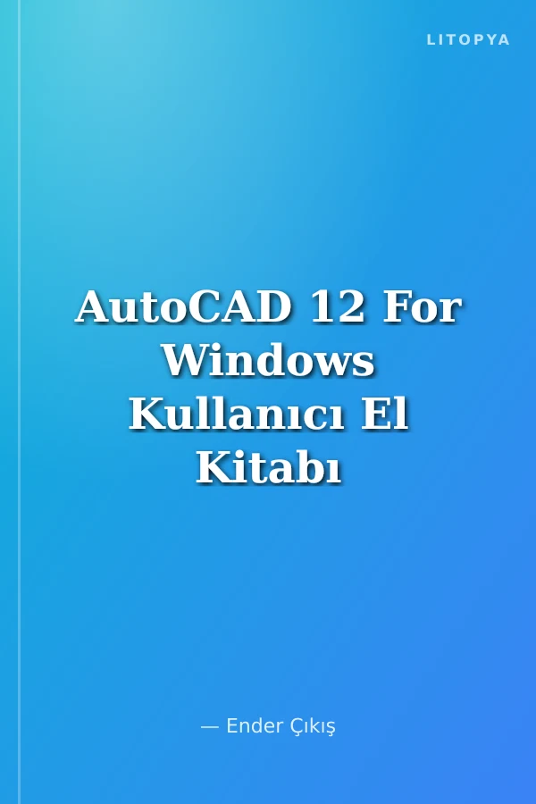 AutoCAD 12 For Windows Kullanıcı El Kitabı