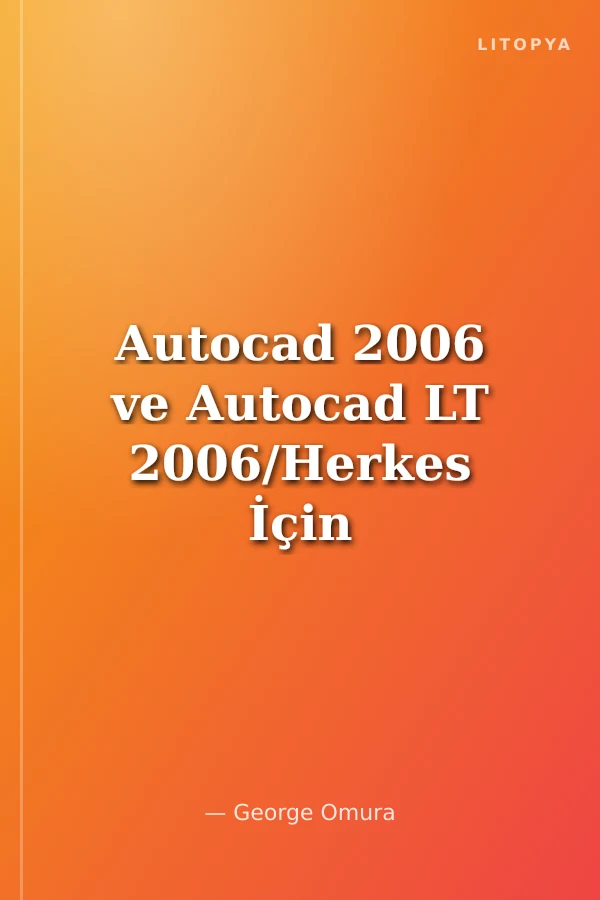 Autocad 2006 ve Autocad LT 2006/Herkes İçin
