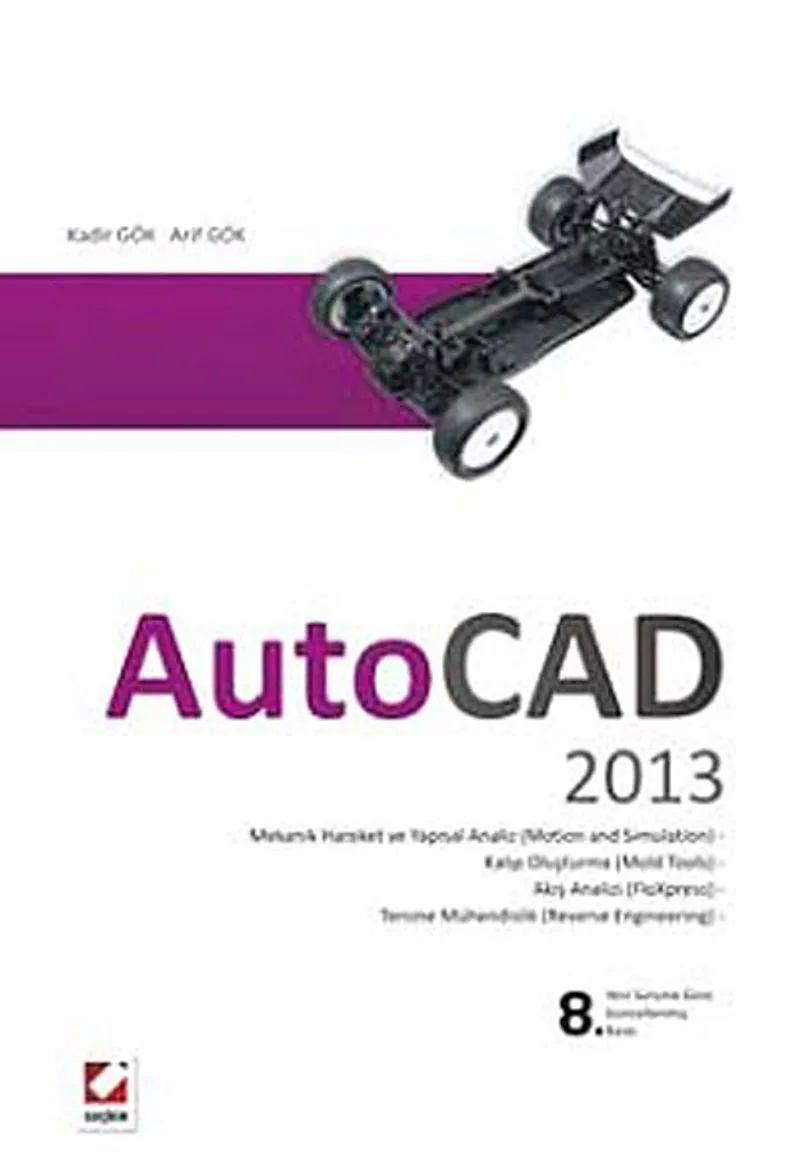AutoCAD 2013 Çizim Oluşturma ve Düzenleme - Katı, Yüzey ve Ağ (Mesh) Modelleme - Uygulamalar ve Alıştırmalar