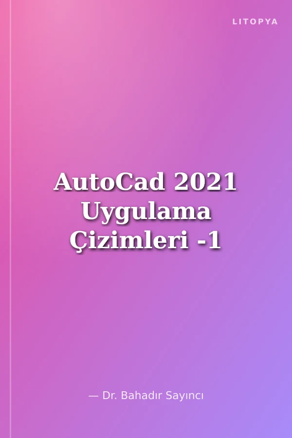 AutoCad 2021 Uygulama Çizimleri -1