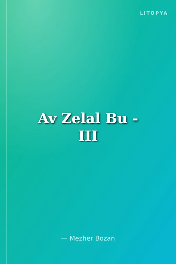Av Zelal Bu - III