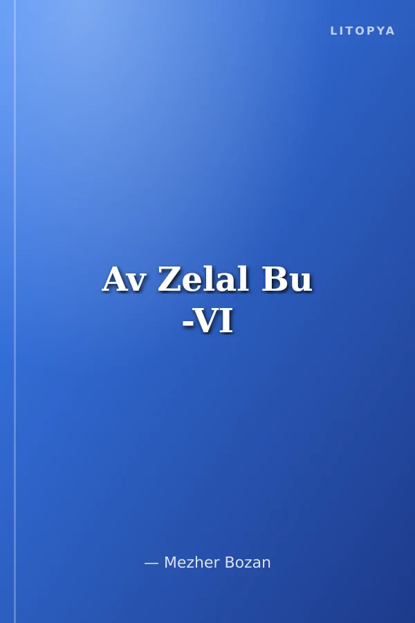 Av Zelal Bu -VI