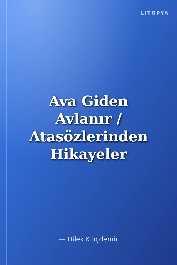 Ava Giden Avlanır / Atasözlerinden Hikayeler