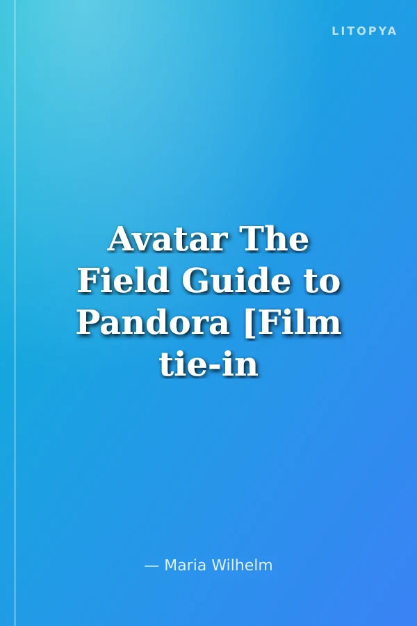 Avatar The Field Guide to Pandora [Film tie-in edition]