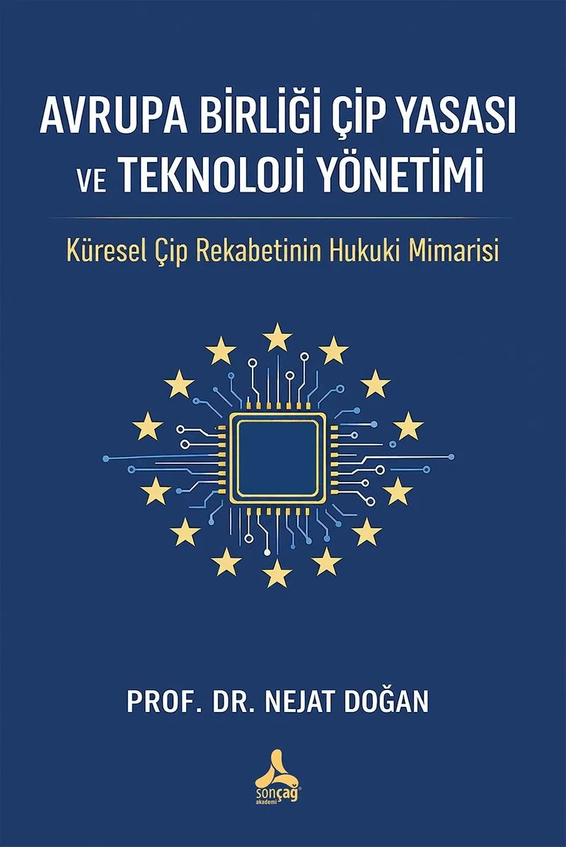 Avrupa Birliği Çip Yasası Ve Teknoloji Yönetimi: Küresel Çip Rekabetinin Hukuki Mimarisi