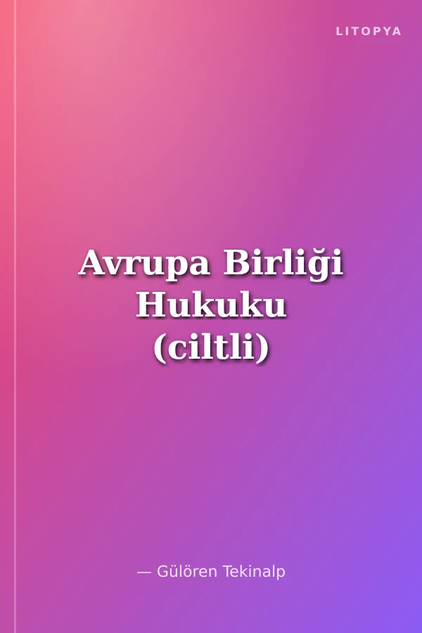 Avrupa Birliği Hukuku (ciltli)