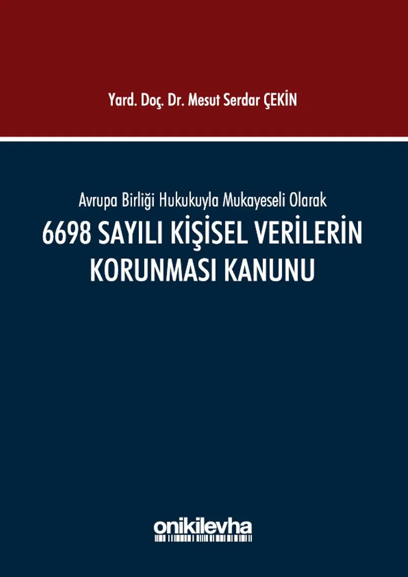 Avrupa Birliği Hukukuyla Mukayeseli Olarak 6698 Sayılı Kişisel Verilerin Korunması Kanunu