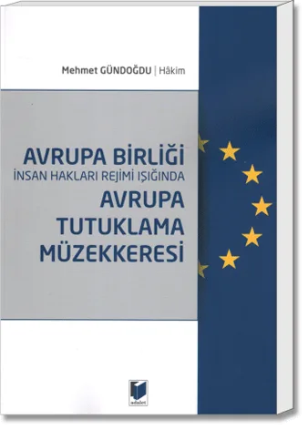 Avrupa Birliği İnsan Hakları Rejimi Işığında Avrupa Tutuklama Müzekkeresi