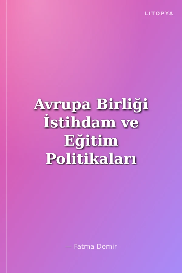 Avrupa Birliği İstihdam ve Eğitim Politikaları