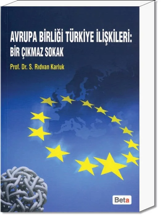 Avrupa Birliği Türkiye İlişkileri: Bir Çıkmaz Sokak