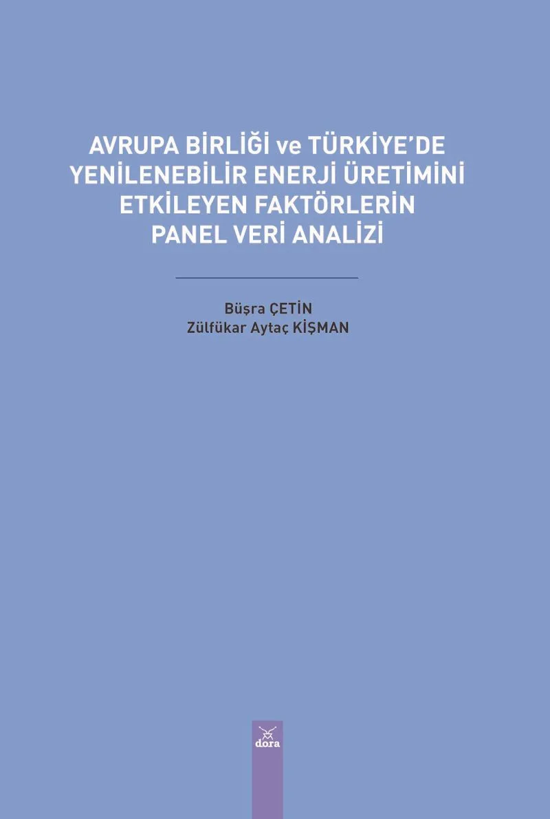 Avrupa Birliği ve Türkiye'de Yenilenebilir Enerji Üretimini Etkileyen Faktörlerin Panel Veri Analizi
