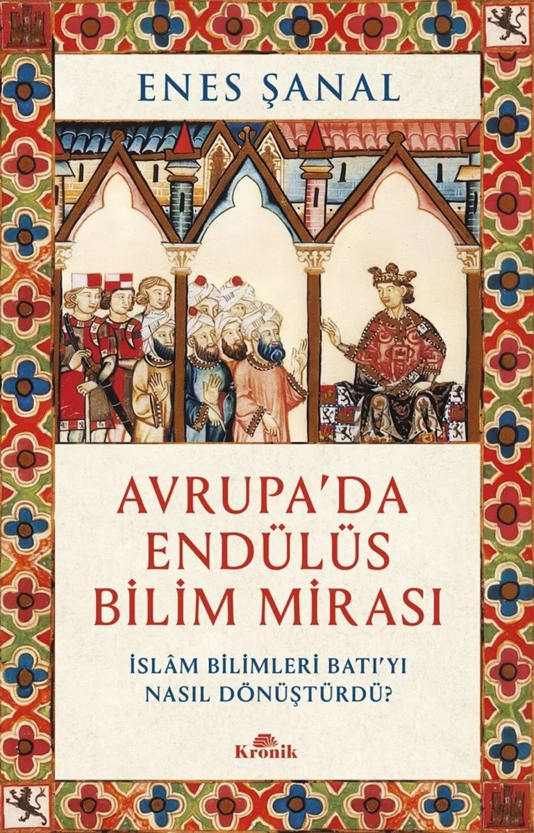 Avrupa'da Endülüs Bilim Mirası İslam Bilimleri Batı'yı Nasıl Dönüştürdü?