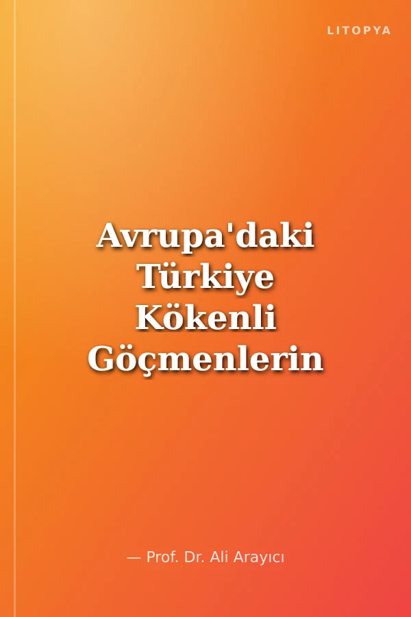 Avrupa'daki Türkiye Kökenli Göçmenlerin Sorunlarına Genel Bir Bakış