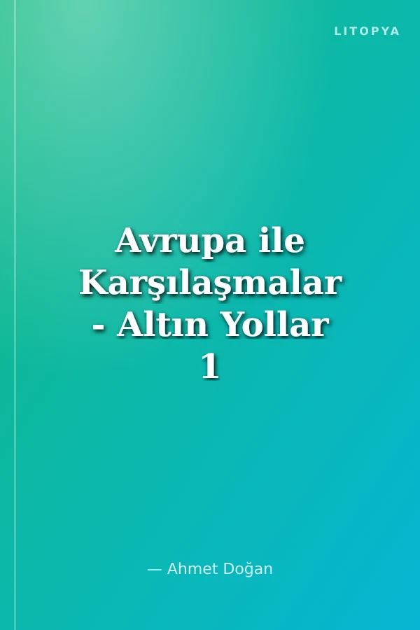 Avrupa ile Karşılaşmalar - Altın Yollar 1