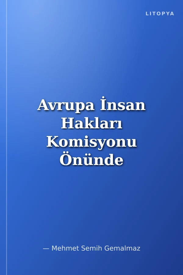 Avrupa İnsan Hakları Komisyonu Önünde Türkiye -2- Nihai Raporlar