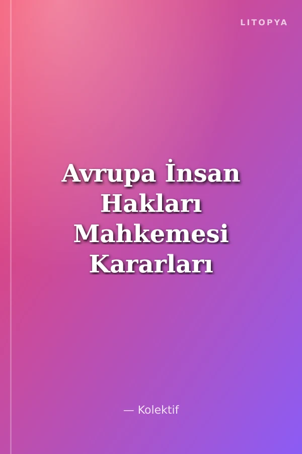 Avrupa İnsan Hakları Mahkemesi Kararları Işığında Ceza Yargılaması Kurum ve Kavramları