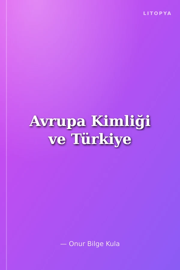 Avrupa Kimliği ve Türkiye