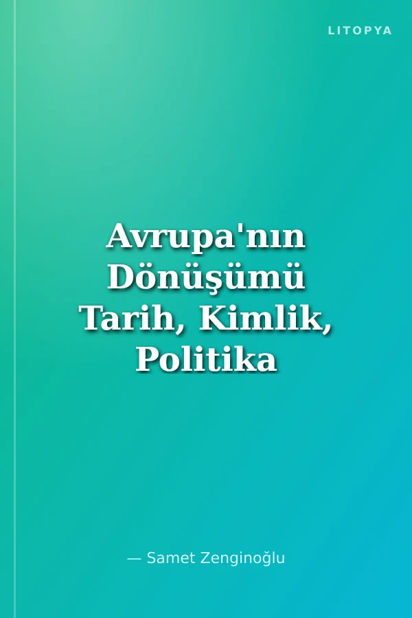 Avrupa'nın Dönüşümü Tarih, Kimlik, Politika