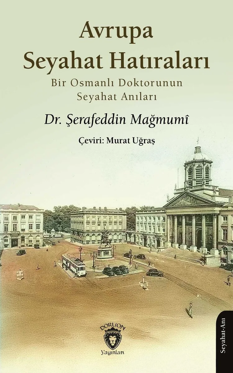 Avrupa Seyahat Hatıraları Bir Osmanlı Doktorunun Seyahat Anıları