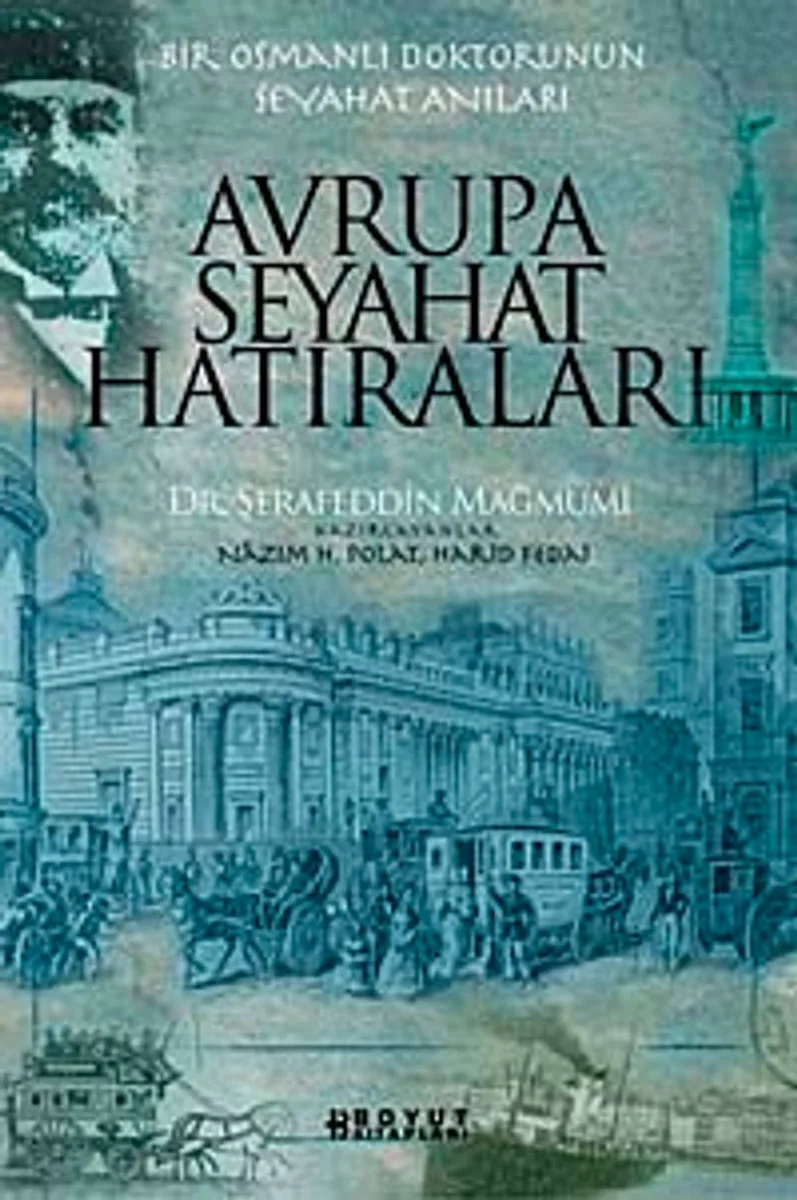 Avrupa Seyahat Hatıraları Bir Osmanlı Doktorunun Seyahat Anıları