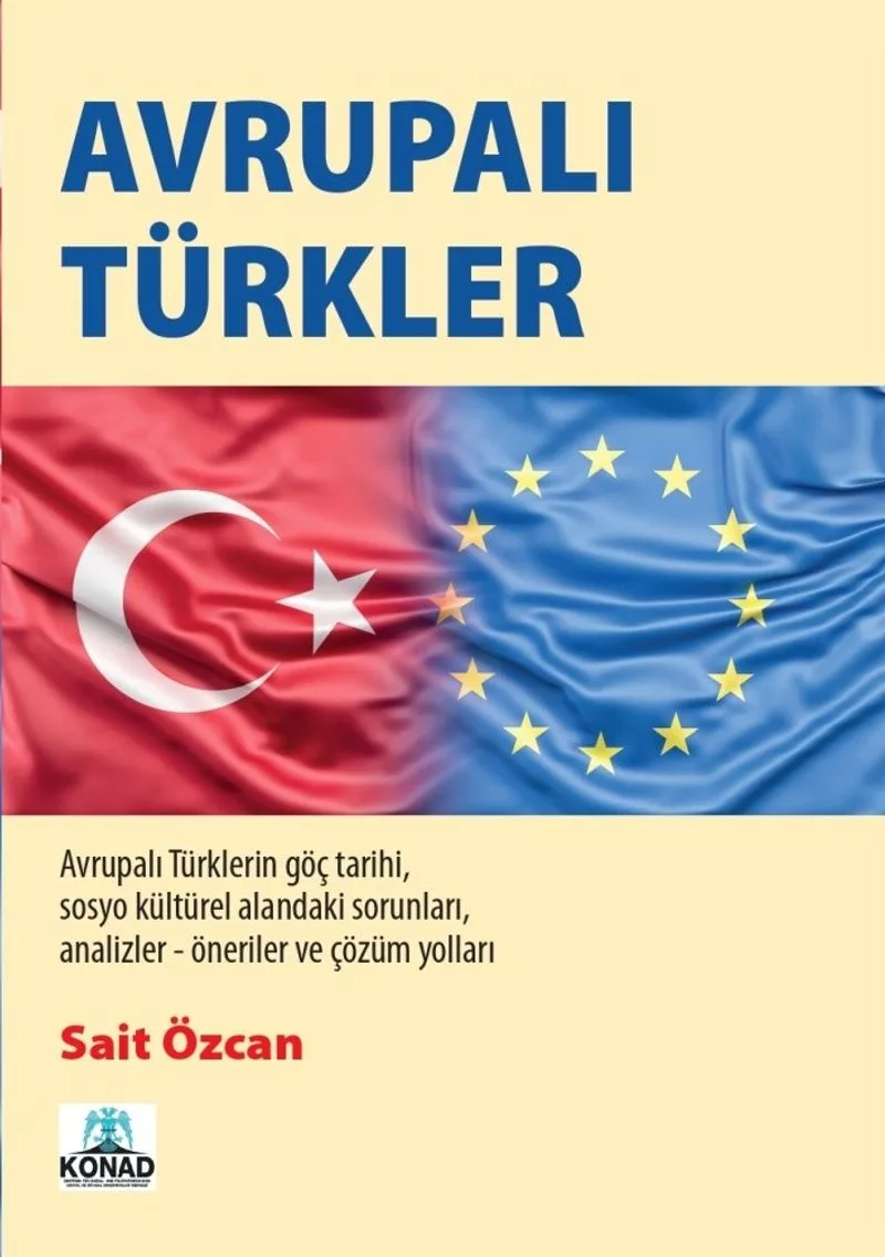 Avrupalı Türkler Avrupalı Türklerin Göç Tarihi Sosyo Kültürel Alanındaki Sorunları Analizler-Öneriler Çözüm Yolları