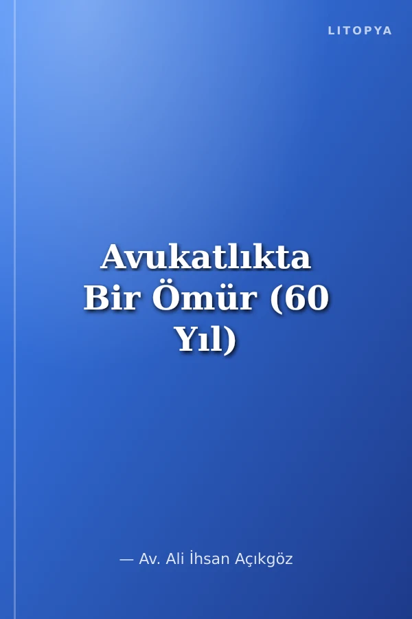 Avukatlıkta Bir Ömür (60 Yıl)