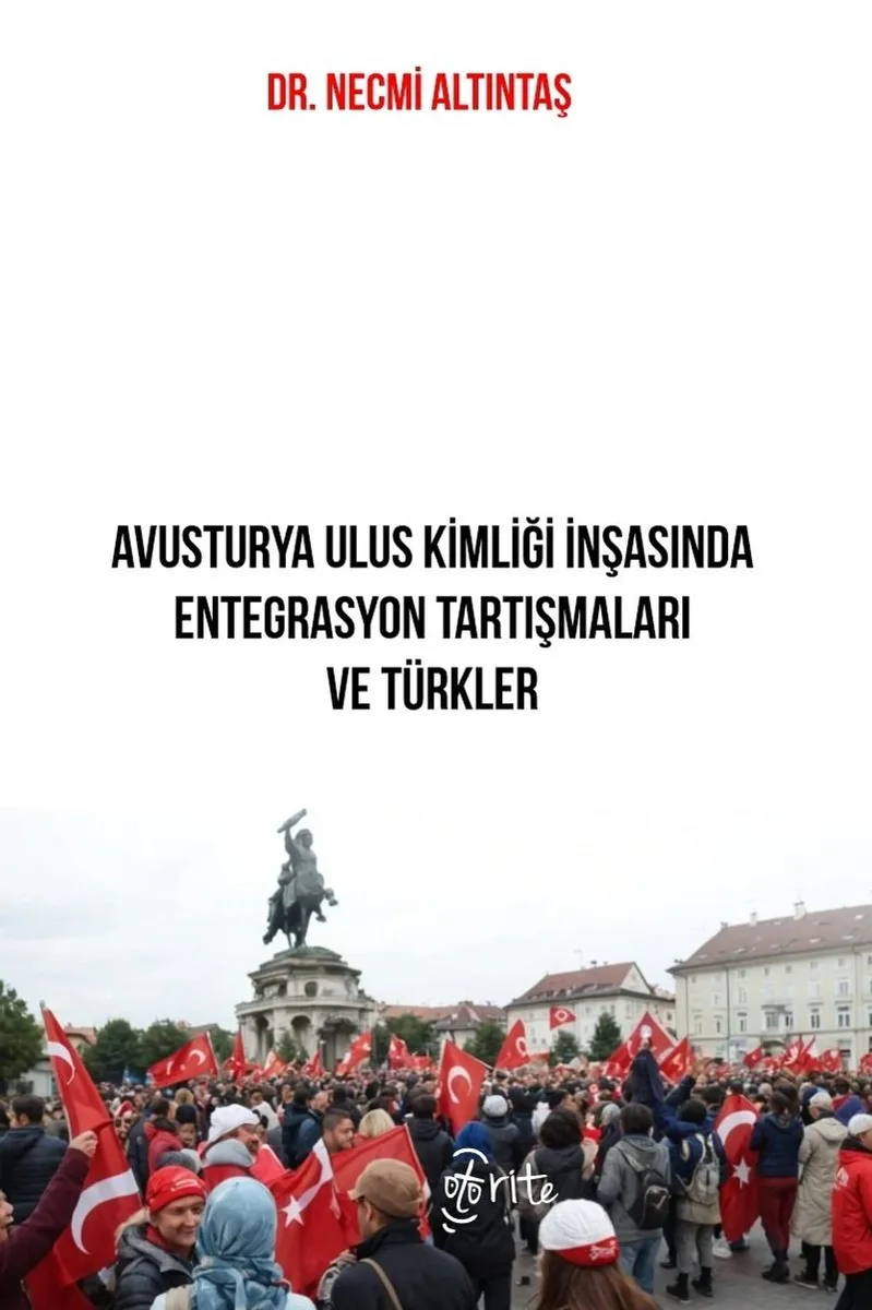 Avusturya Ulus Kimliği İnşasında Entegrasyon Tartışmaları ve Türkler