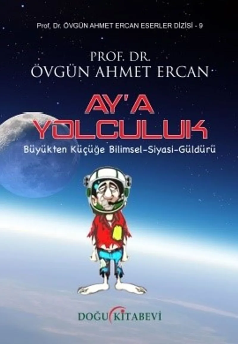 Ay'a Yolculuk Küçükten Büyüğe Bilimsel-Siyasi-Güldürü