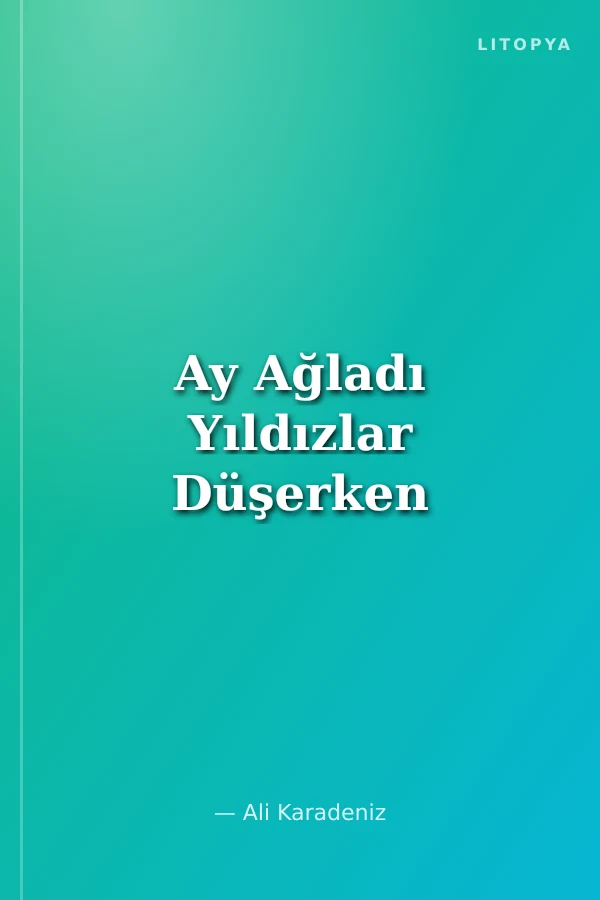 Ay Ağladı Yıldızlar Düşerken