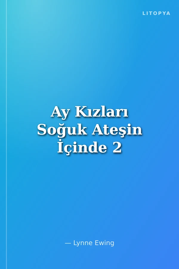 Ay Kızları Soğuk Ateşin İçinde 2