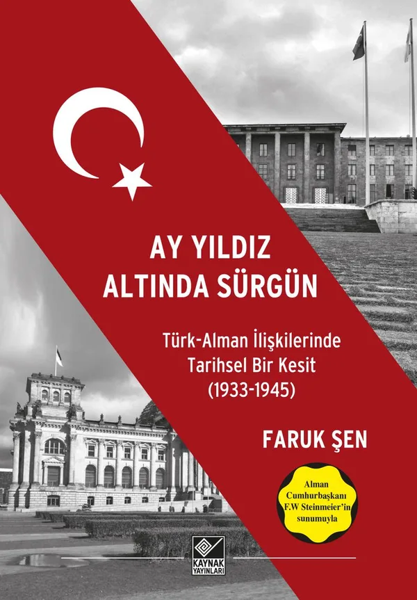 Ay Yıldız Altında Sürgün Türk Alman İlişkilerinde Tarihsel Bir Kesit (1933-1945)