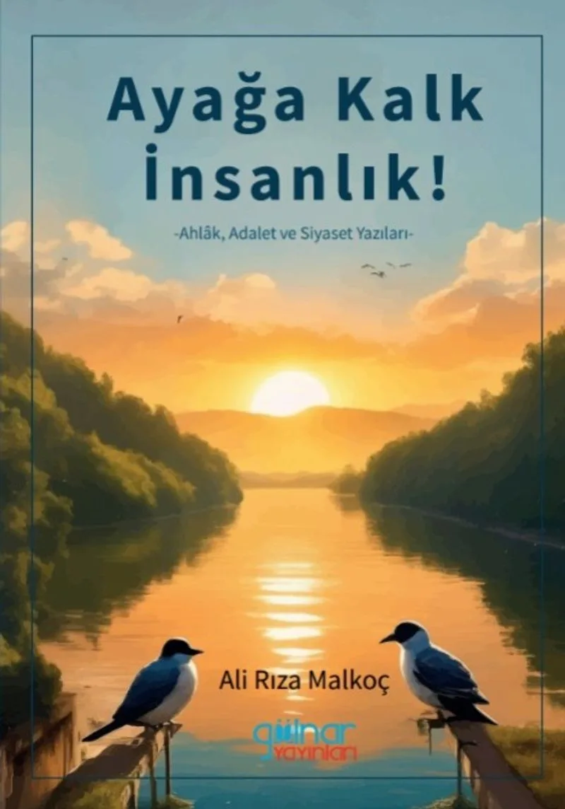 Ayağa Kalk İnsanlık Ahlak Adalet ve Siyaset Yazıları