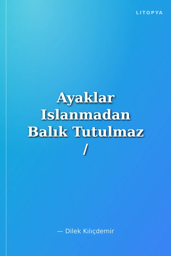 Ayaklar Islanmadan Balık Tutulmaz / Atasözlerinden Hikayeler