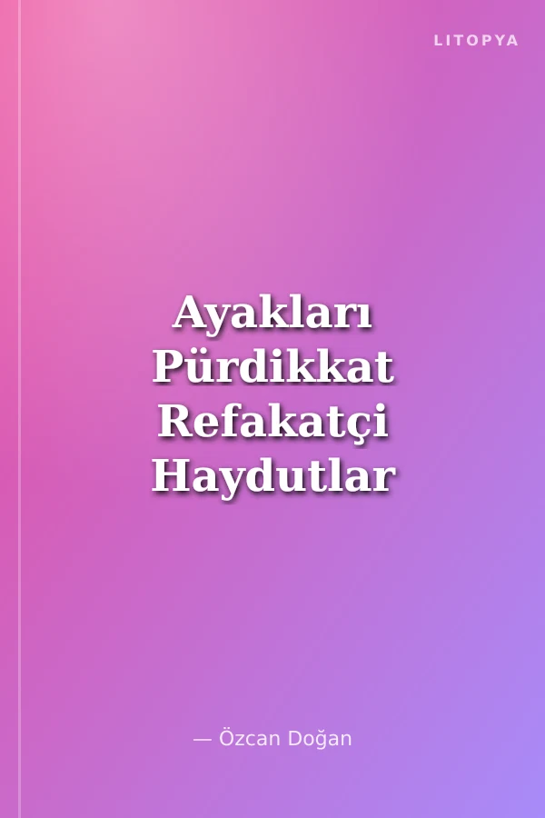 Ayakları Pürdikkat Refakatçi Haydutlar