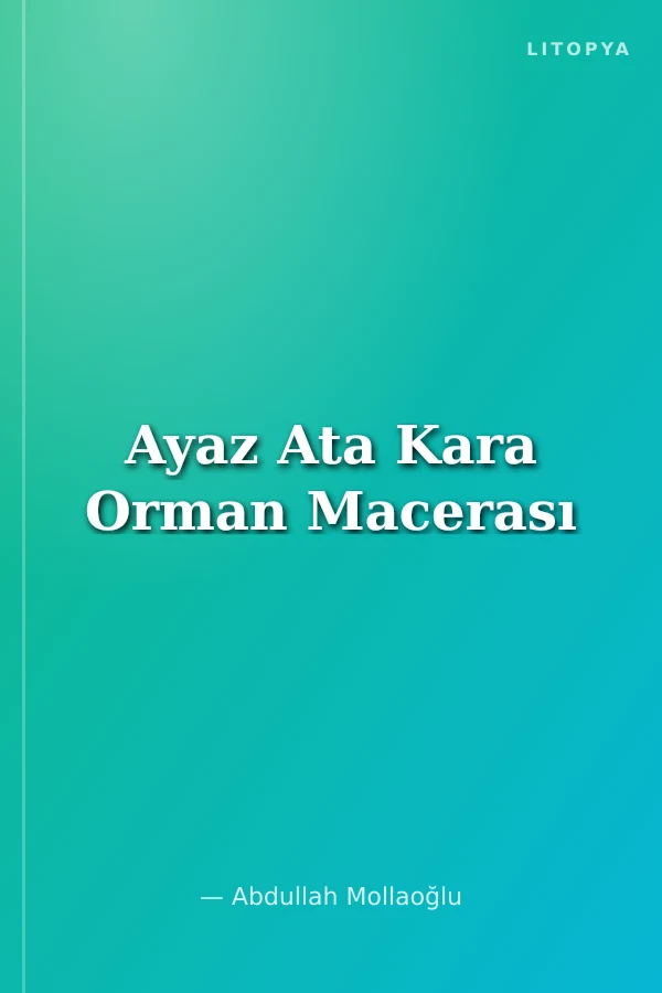 Ayaz Ata Kara Orman Macerası
