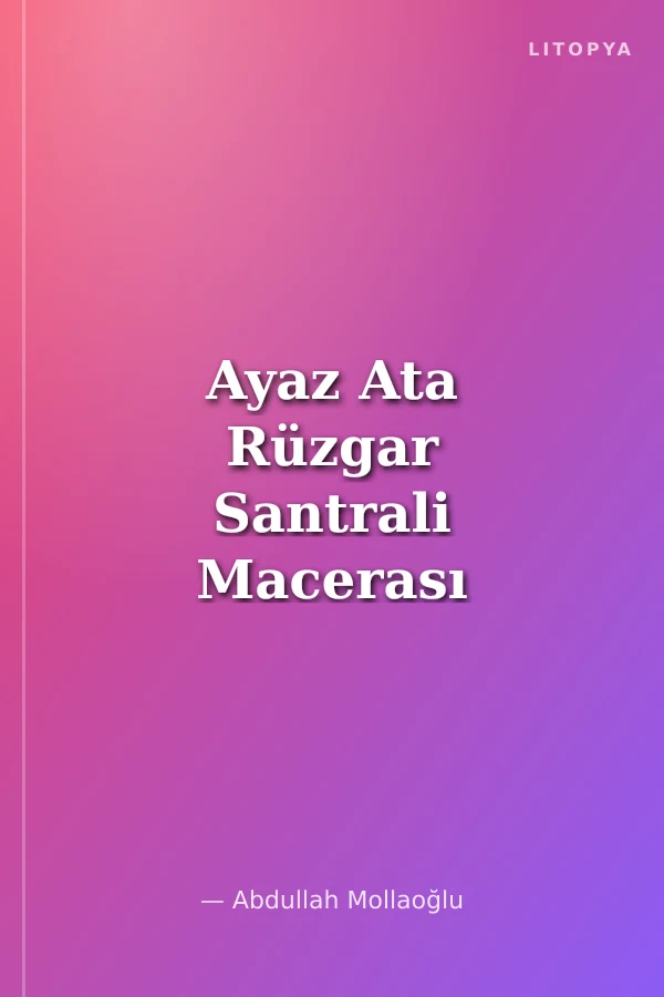 Ayaz Ata Rüzgar Santrali Macerası