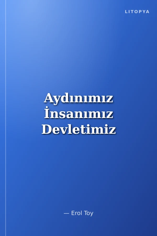 Aydınımız İnsanımız Devletimiz