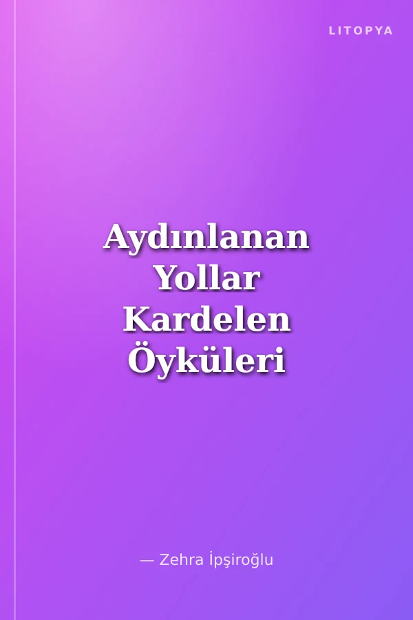 Aydınlanan Yollar Kardelen Öyküleri