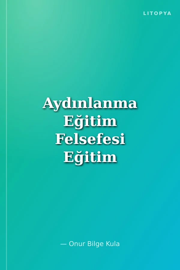 Aydınlanma Eğitim Felsefesi Eğitim ve Bilimin Sefaleti