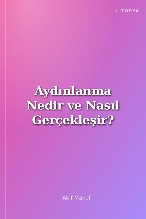Aydınlanma Nedir ve Nasıl Gerçekleşir?