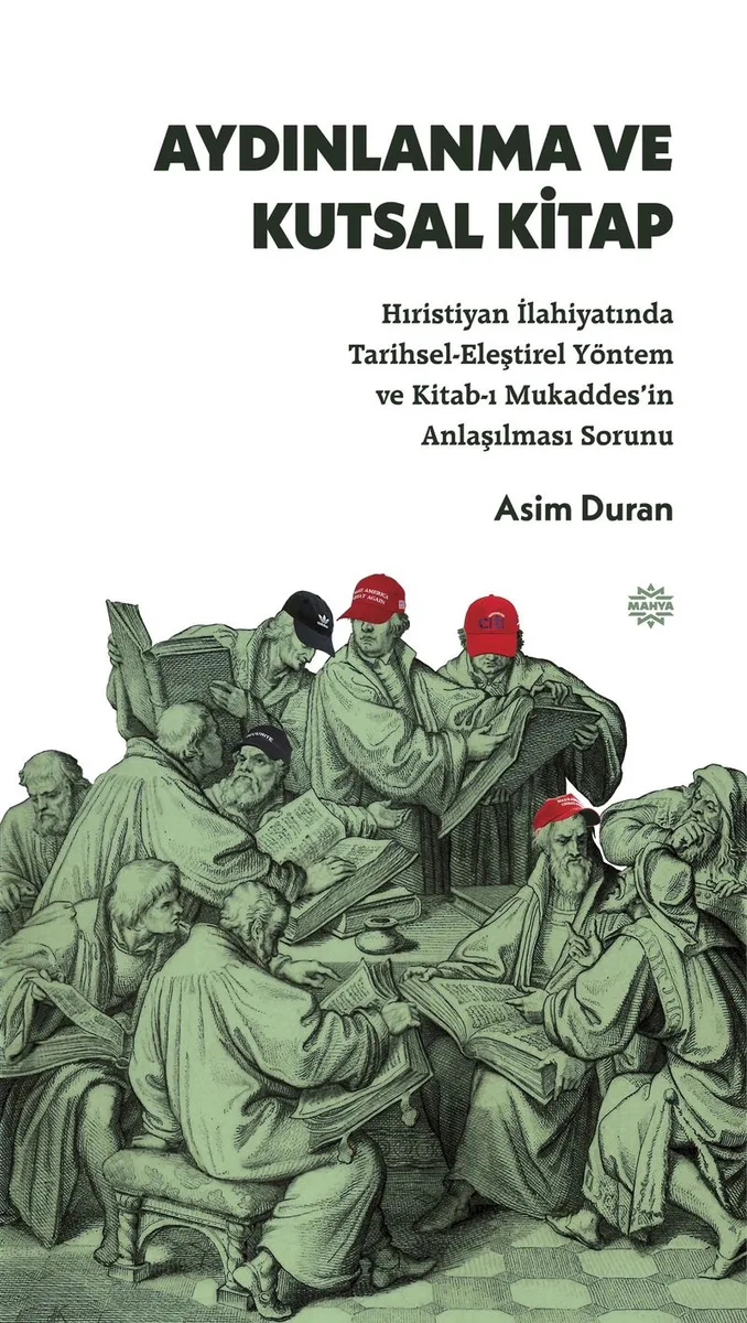 Aydınlanma ve Kutsal Kitap Hıristiyan İlahiyatında Tarihsel-Eleştirel Yöntem ve Kitab-ı Mukaddes'in Anlaşılması Sorunu