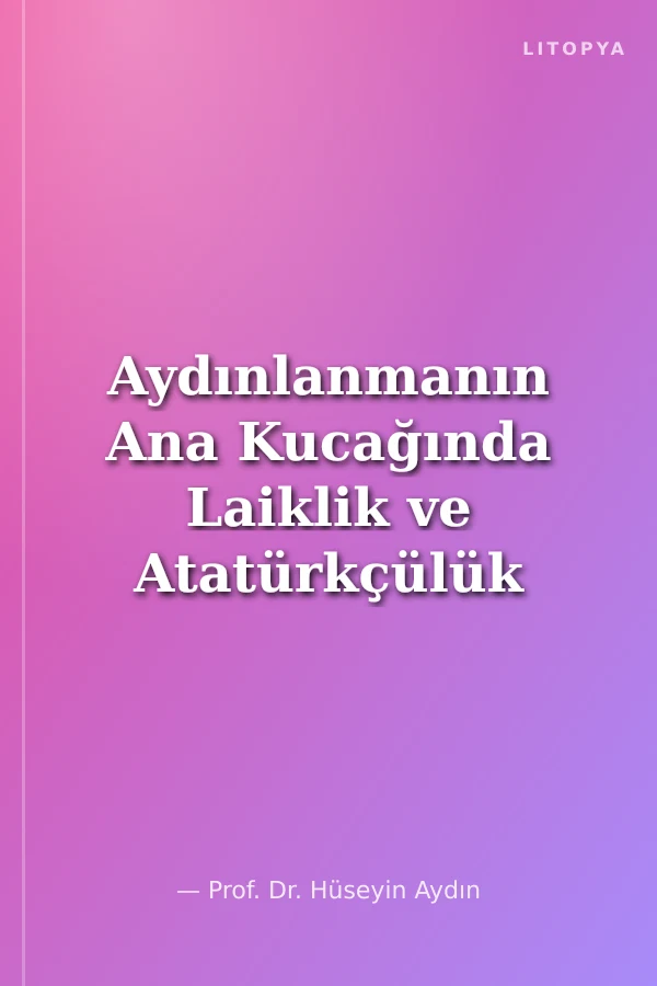 Aydınlanmanın Ana Kucağında Laiklik ve Atatürkçülük