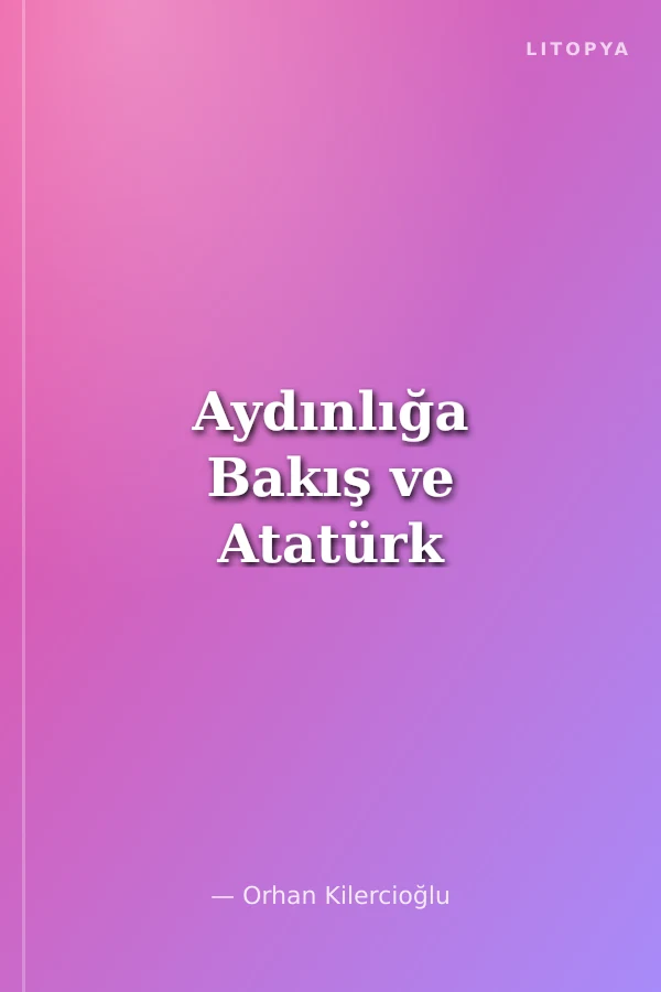 Aydınlığa Bakış ve Atatürk