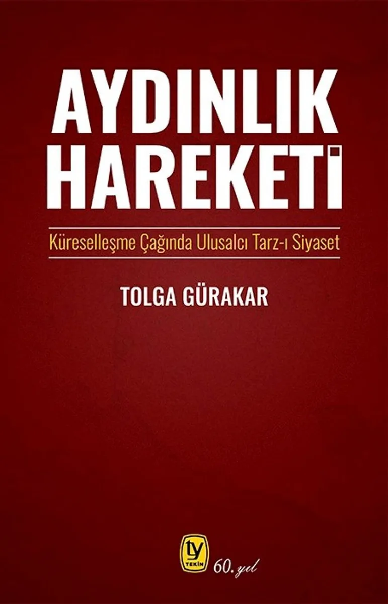 Aydınlık Hareketi Küreselleşme Çağında Ulusalcı Tarz-ı Siyaset