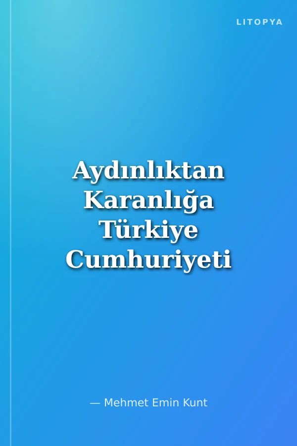 Aydınlıktan Karanlığa Türkiye Cumhuriyeti