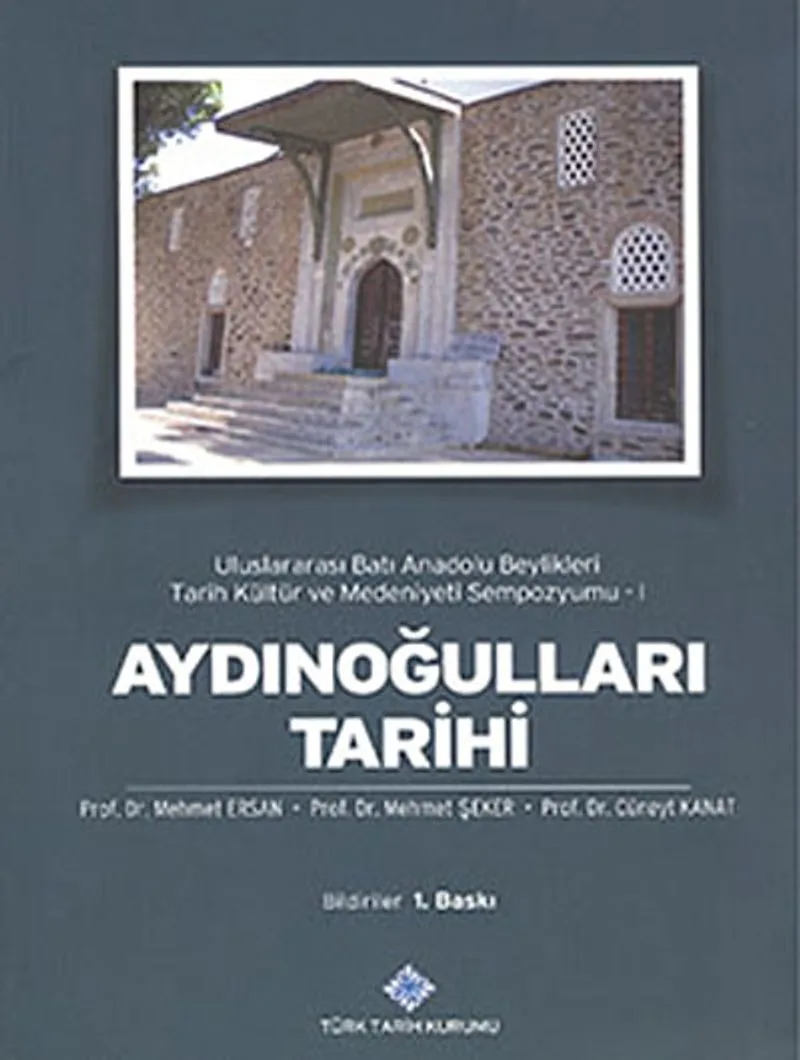 Aydınoğulları Tarihi Uluslararası Batı Anadolu Beylikleri Tarih Kültür ve Medeniyeti Sempozyumu -1
