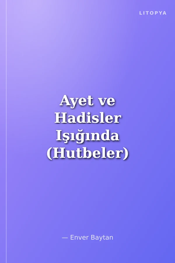 Ayet ve Hadisler Işığında (Hutbeler) 1.Cilt