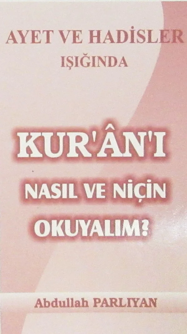 Ayet ve Hadisler Işığında Kur'an'ı Nasıl ve Niçin Okuyalım?