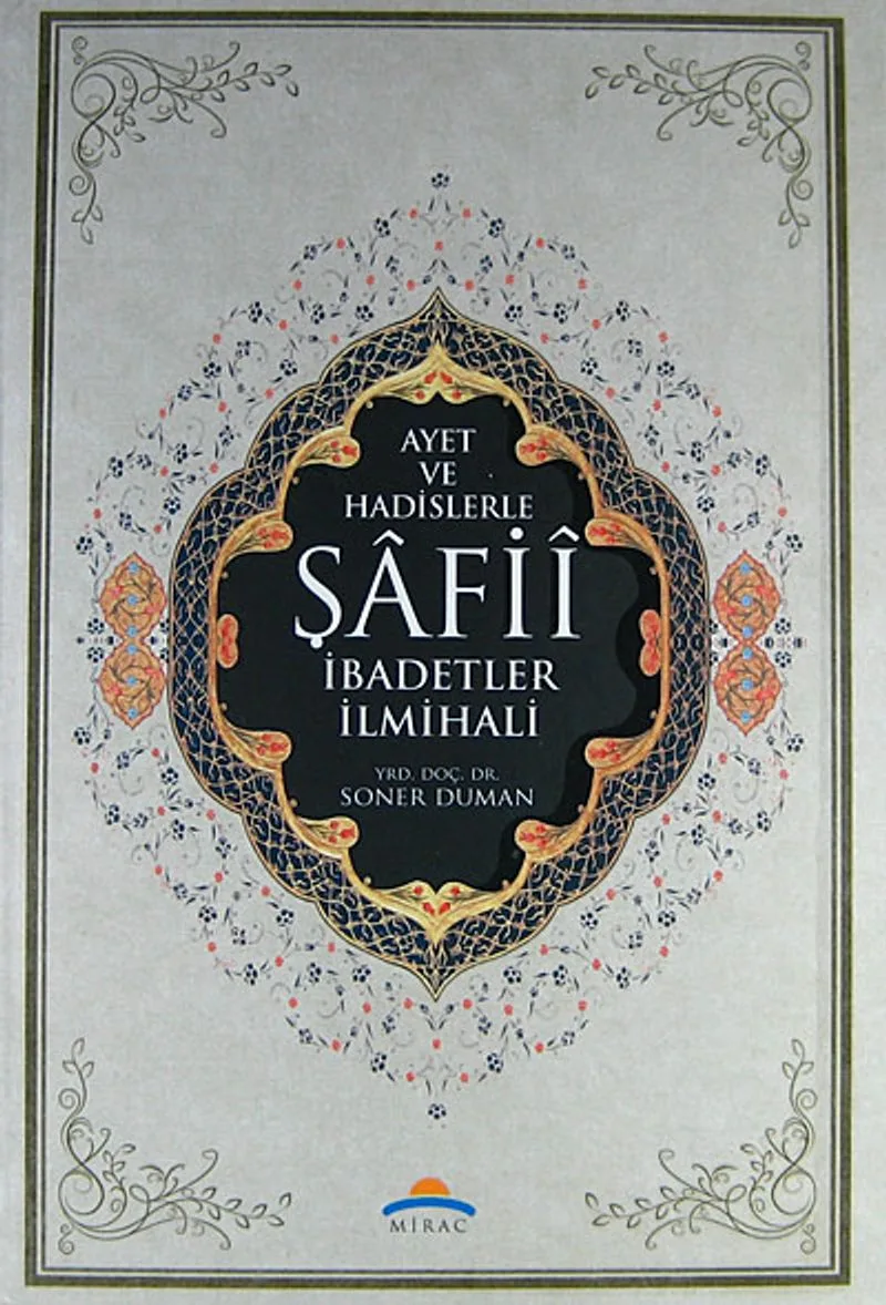Ayet ve Hadislerle Şafii İbadetler İlmihali
