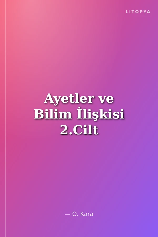 Ayetler ve Bilim İlişkisi 2.Cilt